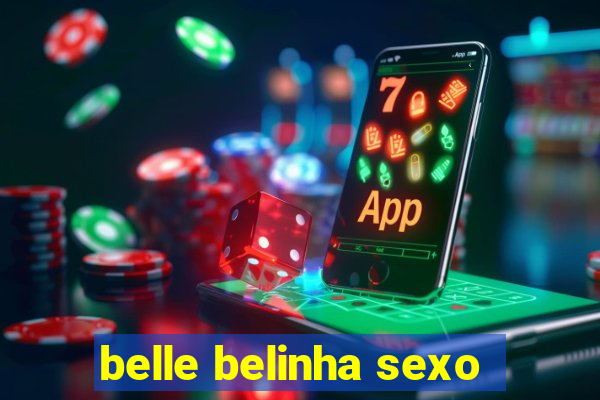 belle belinha sexo